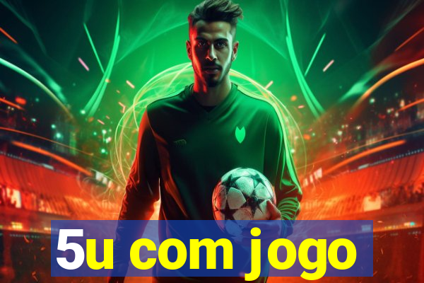 5u com jogo